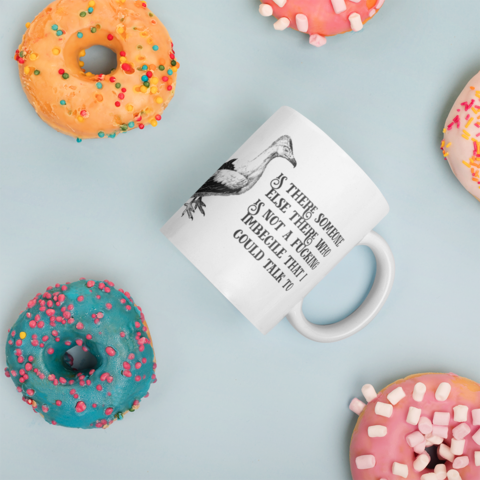 Bird, Is there someone I can talk to who isn't an imbecile? Coffee Mug