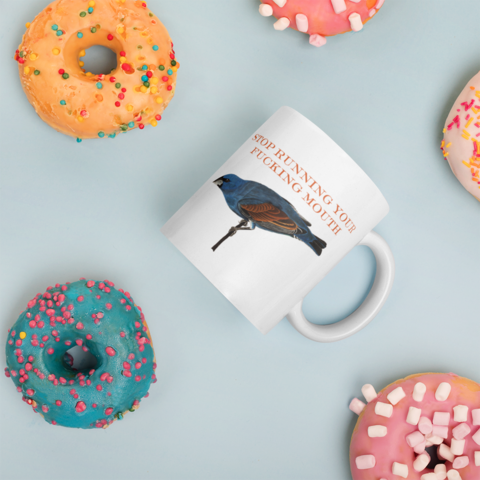 Bird, Stop Running your Fucking Mouth! Coffee Mug
