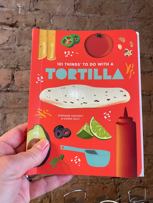 101 Things to do with a Tortilla