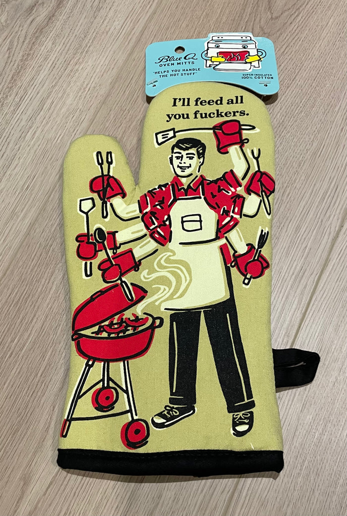 Oven Mitt - I'll Feed All You Fuckers