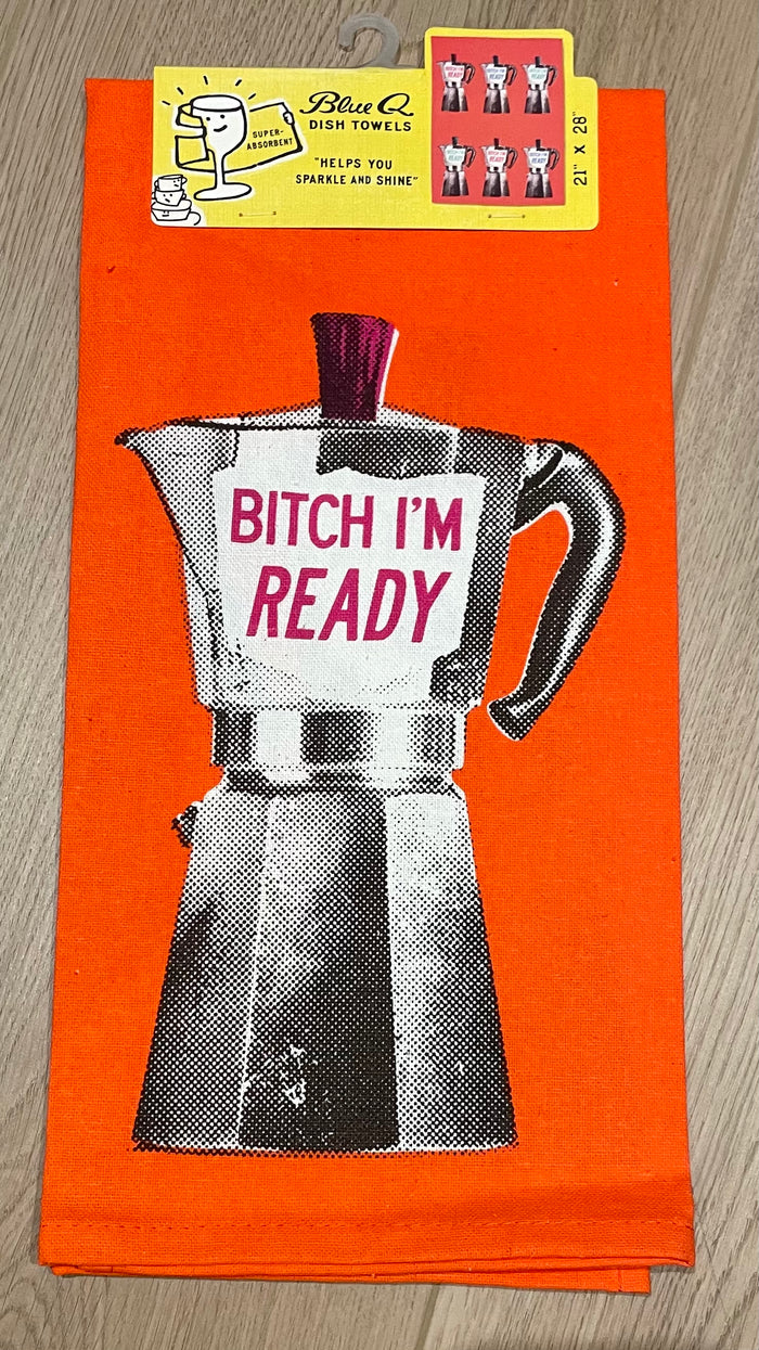Tea Towel - Bitch I'm Ready