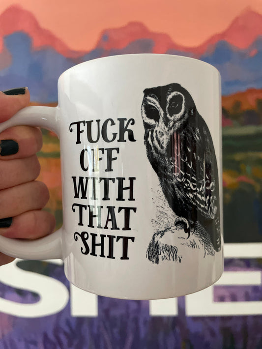 Big Ass Coffee Mug - Fuck Off With That Shit