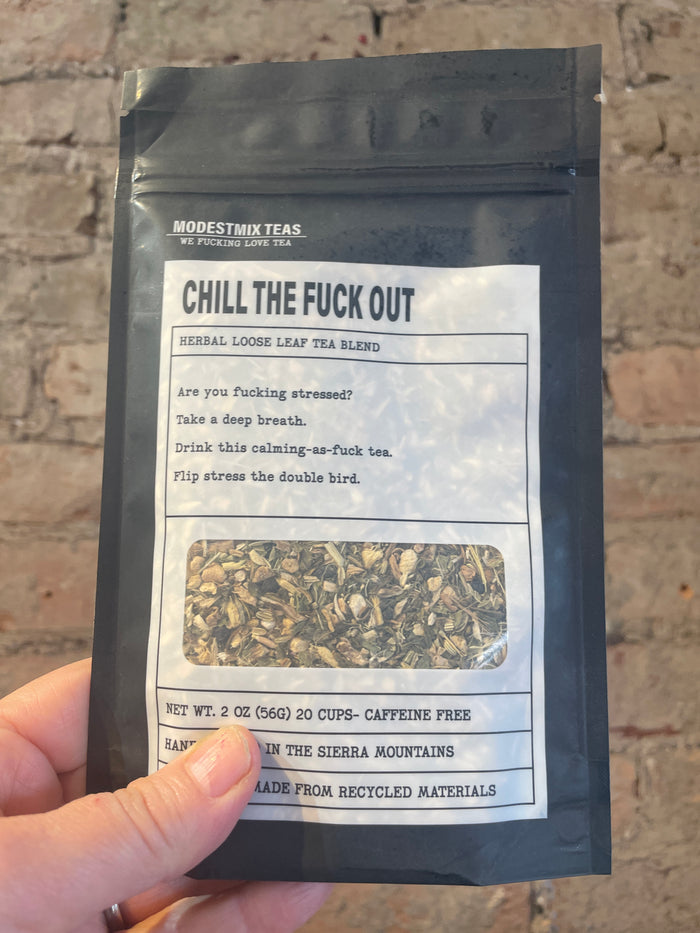 Chill the fuck out- ModestMix Teas