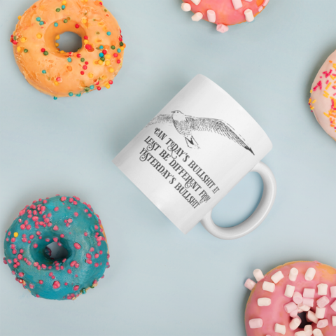 Can today's bullshit be different Mug