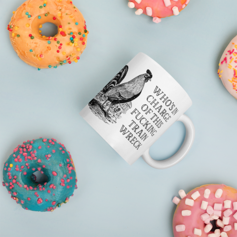 Rooster, Who is in charge of this trainwreck? Coffee Mug