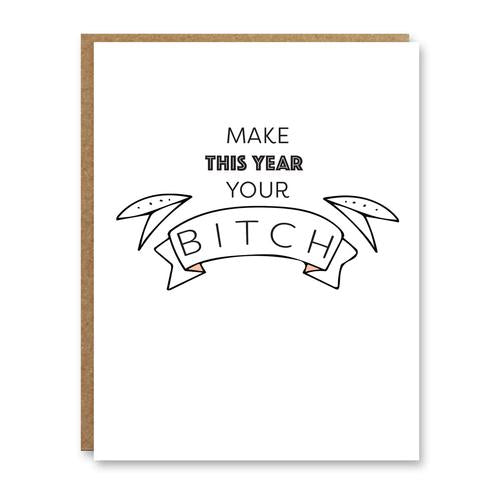 Make this year your Bitch New Years Card