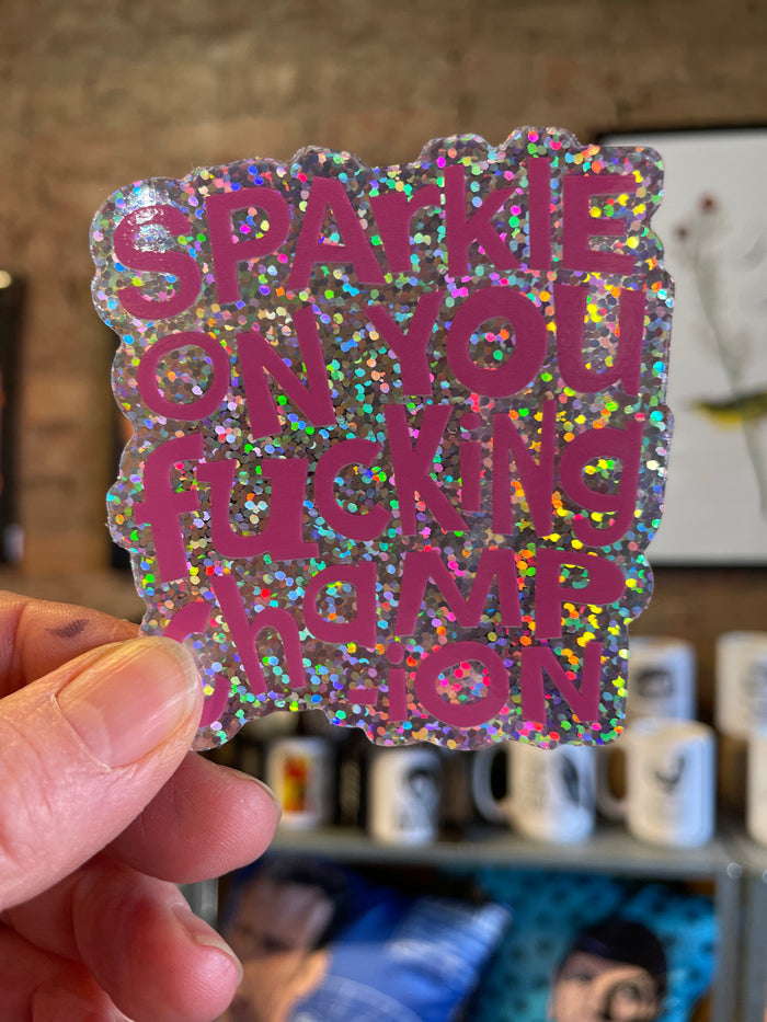 Sticker - Sparkle On You Fucking Champion