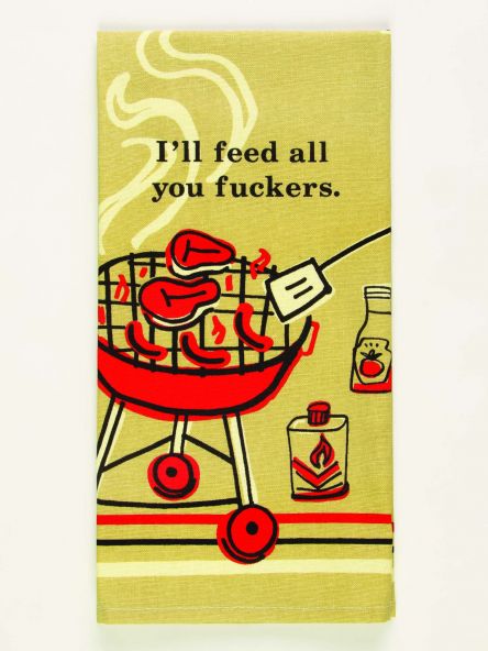 Tea Towel - I'll Feed All You Fuckers. Blue Q